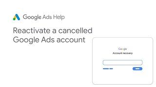 Google Ads Help: Reactivate a cancelled Google Ads account