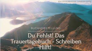 Buchvorstellung: Du Fehlst! Das Trauer Tagebuch zur Trauerbewältigung | (Selbst) Hilfe bei Trauer