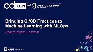 Bringing CI/CD Practices to Machine Learning with MLOps - Robert Hafner, Comcast