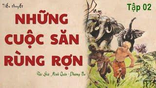 Truyện Về Săn BắnThú Rừng: NHỮNG CUỘC SĂN RÙNG RỢN (Tập 02) | Minh Quân - Phương Ba | Kênh Cô Vân