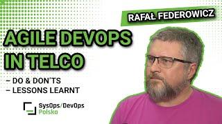 [#382] "Agile DevOps in Telco – do & don’ts – lessons learnt" - Rafał Federowicz