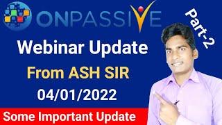 #ONPASSIVE Webinar Update From ASH MUFAREH SIR | Part-2 | 04/01/22 | Important Updates | ONPASSIVE|