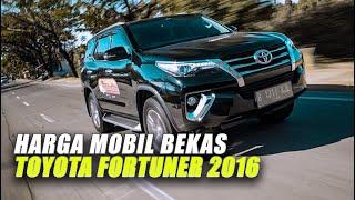 MENARIK NIH! Harga Toyota Fortuner Bekas Tahun 2016