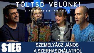 Az asztalba szúrt fecskendő - Szemelyácz János a szerhasználatról | TÖLTSD VELÜNK! S1E5