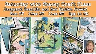 594 Saturday with Stacey YouTube Class with New Hidden Creek Collection and Jacquard PearlEx