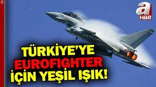 Eurofighter alımında Türkiye'ye yeşil ışık! Almanya onay verdi | A Haber