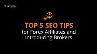 Top 5 SEO Tips | Forex Affiliates & Introducing brokers