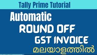 # Tally Prime - Automatic Round Off Invoice Value in Tally Prime with GST | മലയാളത്തിൽ!