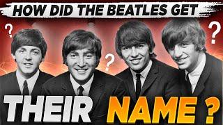 HOW DID THE BEATLES GET THEIR NAME?