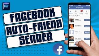 How To Use Facebook Auto Friend Request Sender [Step By Step Guide]