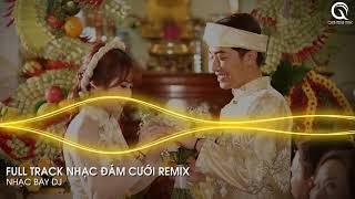 Kiệu Hoa Remix - Em Là Nhất Miền Tây Remix ft Xin Má Rước Dâu Remix - Full Track Nhạc Đám Cưới Remix