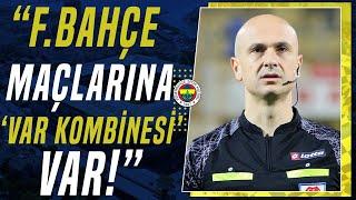 Reha Kapsal: "VAR Hakemi Erkan Engin’in Fenerbahçe Maçlarına ‘VAR Kombinesi’ Var"