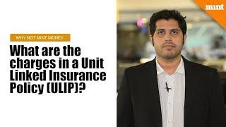 Why Not Mint Money | What are the charges in a Unit Linked Insurance Policy (ULIP)?