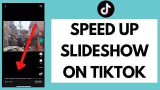 How To Speed Up Slideshow On TikTok (2022)