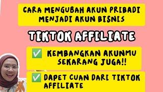 CARA MENGUBAH AKUN PRIBADI MENJADI AKUN BISNIS  TIKTOK AFFILIATE 