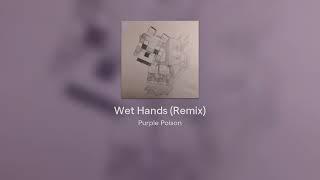 Wet Hands (Purple Poison Remix) - C418