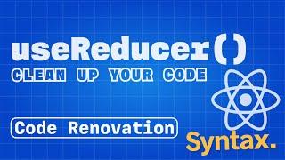 Clean Up React Code with useReducer | Code Renovation