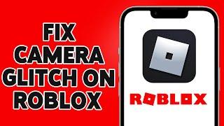 How To Fix Camera Glitch On Roblox Mobile 2024 | Roblox App Camera Issue Troubleshoot Guide