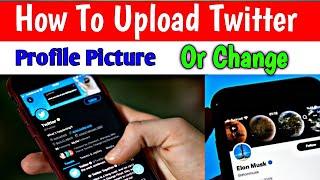 How To Upload Twitter Profile Picture Or Change | Twitter | Tech Ke Deewane