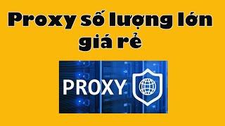 Phần 3.1: Cách Mua Proxy số lượng lớn, giá rẻ