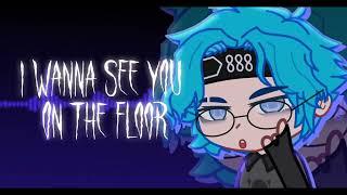 I WANNA SEE YOU ON THE FLOOR! Meme Gacha Club