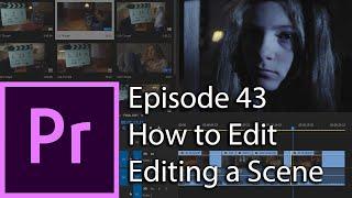 E43 - How to Edit - Editing a Scene in a Movie - Adobe Premiere Pro CC 2020