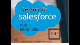Salesforce For Beginners 2023 - 3. Create Lookup , Master-Detail Relationship and rollup summary
