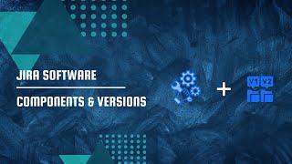 Jira Software - Components and Versions