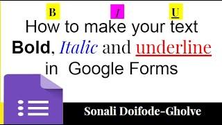 How to make your text Bold, Italic and underline in  Google Forms| Google forms formatting