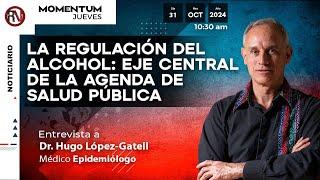 La regulación del alcohol: eje central de la agenda de salud pública - Dr. Hugo López-Gatell