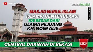 Masjid Nurul Islam Islamic Center Bekasi, Ide Besar Ulama Pejuang KH. Noer Alie | Suara Masjid