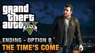 GTA 5 - Ending B / Final Mission #2 - The Time's Come (Michael)