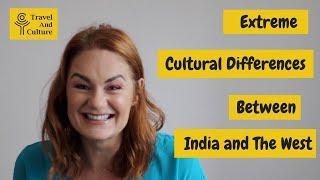 India and The West - Extreme Cultural Differences