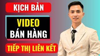 Kịch bản video bán hàng tiếp thị liên kết | Đàm Văn Tuấn