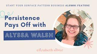 Portfolio and Persistence Pay Off with Alyssa Walsh | Elizabeth Silver