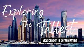 Exploring the Tallest Skyscraper in Central China: A Tour of Wuhan Greenland Center