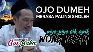 GUS BAHA || JANGAN MERASA PALING SHOLEH! @ngaos-gusbaha