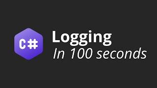 C# Logging In 100 seconds