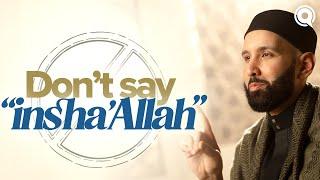 When to Not Say "Insha'Allah" | A Du'a Away Ep. 3 | Dr. Omar Suleiman | Dhul Hijjah Series