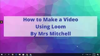 How to Make a Video Using Loom Pro