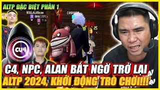 ALTP ĐẶT BIỆT PHẦN 1 |  C4 , NPC , ALAN 2024 NHÀ VUA TRỞ LẠI ALTP , KHỞI ĐỘNG TRÒ CHƠI !