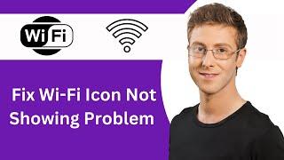 Fix Wi-Fi Icon Not Showing Problem On Windows 11/10 - (2025 FIX)