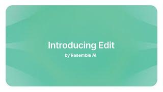 Introducing Edit By Resemble AI