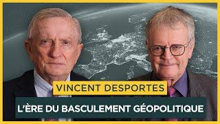 L'ère du basculement géopolitique. Avec Vincent Desportes | Entretiens géopo