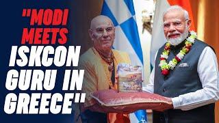 Spiritual Connection: PM Modi Meets ISKCON Luminary Guru Dayanidhi Das in Greece