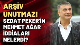 ARŞİV UNUTMAZ! Sedat Peker'in Mehmet Ağar iddiaları nelerdi?