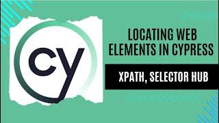 How To Use Xpath and SelectorHub To Locate Web Element In Cypress