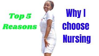 Top 5 Reasons Why I Chose Nursing.