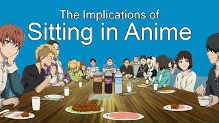 The Implications of Sitting in Anime