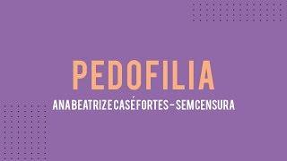 Ana Beatriz Barbosa Silva e Casé Fortes - Pedofilia - Sem Censura